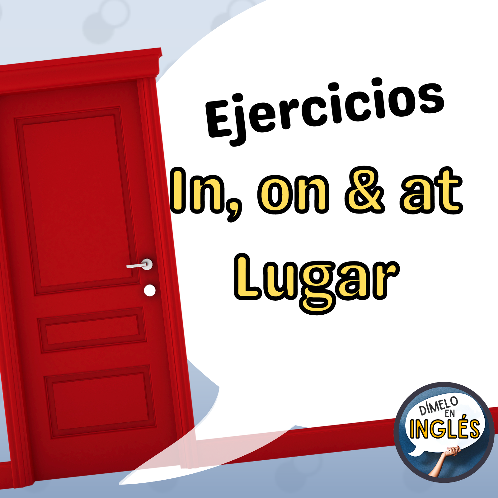 In, On and At, Preposiciones de Lugar Dímelo en Inglés