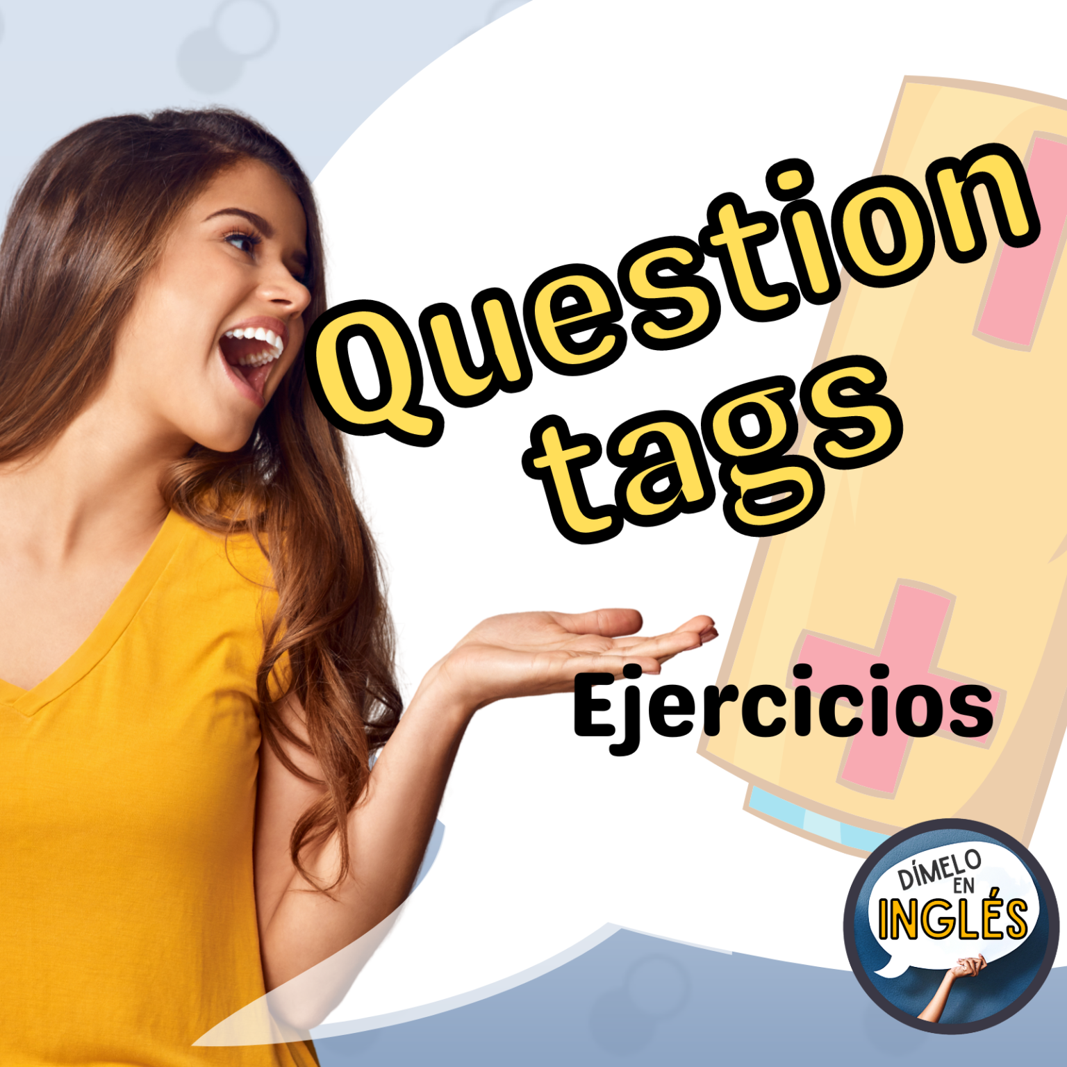 Ejercicios con Question Tags Dímelo en Inglés