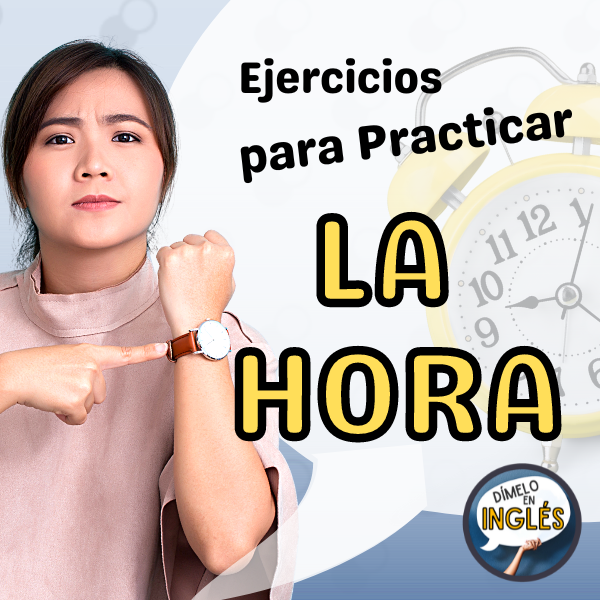 Aprende a decir la hora en inglés Test interactivo en línea Dímelo